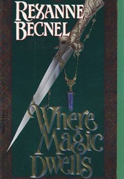 Where Magic Dwells (Rexanne Becnel)