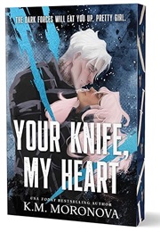 Your Knife, My Heart (K. M. Moronova)
