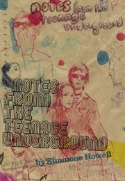 Notes From the Teenage Underground (Simmone Howell)