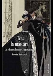 Tras La Máscara (Louisa May Alcott)