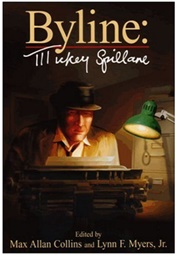 Byline: Mickey Spillane (Edited by Max Allan Collins & Lynn F Myers Jr)