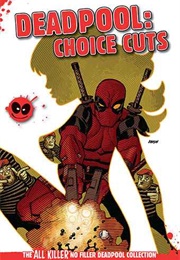 Deadpool: Choice Cuts (Hachette Partworks Collection)