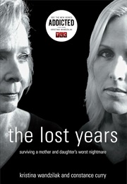 The Lost Years: Surviving a Mother and Daughter's Worst Nightmare (Kristina Wandzilak)