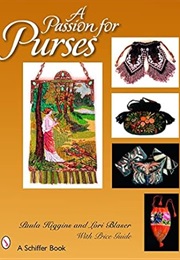 A Passion for Purses, 1600-2005: With Price Guide (Paula Higgins)