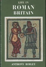 Life in Roman Britain (Birley, Anthony)