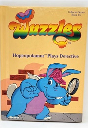 Wuzzles: Hoppopotamus Plays Detective (Douglas Hutchinson)