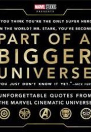 Part of a Bigger Universe: Unforgettable Quotes From the Marvel Cinematic Universe (Steve Behling)