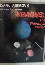 Uranus, or Uranus: The Sideways Planet, or a Distant Puzzle: The Planet Uranus (Isaac Asimov)