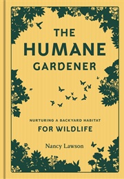 The Humane Gardener (Nancy Lawson)