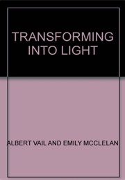 Transforming Into Light (Albert Vail and Emily McClelan)