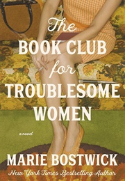 The Book Club for Troublesome Women (Marie Bostwick)