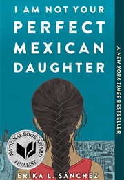 I Am Not Your Perfect Mexican Daughter (Erika L. Sánchez)