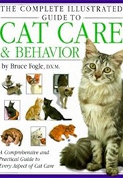 The Complete Illustrated Guide to Cat Care & Behavior (Brian Fogle)