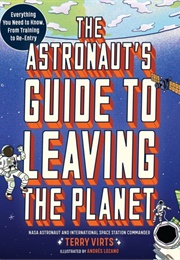 The Astronaut's Guide to Leaving the Planet (Terry W. Virts)