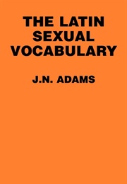 The Latin Sexual Vocabulary (J.N. Adams)