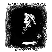Andrés Miguel Cervantes -The Crossing