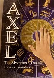 Axel: The Mysterious Tapestry (Adelpha L. Deguzman)