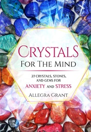 Crystals for the Mind (Allegra Grant)