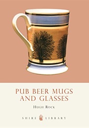 Pub Beer Mugs and Glasses (Shire Album) (Hugh Rock)