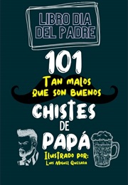 Libro Día Del Padre: 101 Chistes Tan Malos Que Son Buenos De Papá (S. L. Santorin)
