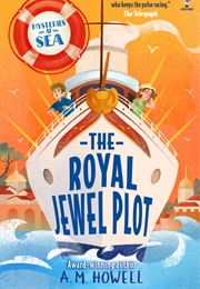 Mysteries at Sea: The Royal Jewel Plot (A.M. Howell)