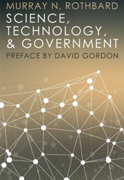Science, Technology, and Government (Murray N. Rothbard)