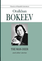 The Man-Deer and Other Stories (Oralkhan Bokeev)