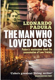 The Man Who Loved Dogs (Leonardo Padura)