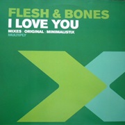 Flesh & Bones - I Love You