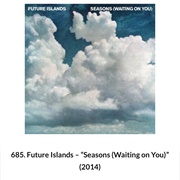 #1115 Seasons (Waiting on You) by Future Islands