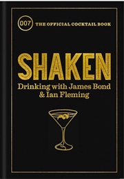 Shaken: Drinking With James Bond and Ian Fleming (Ian Fleming)
