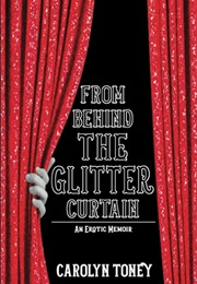 From Behind the Glitter Curtain (Carolyn Toney)