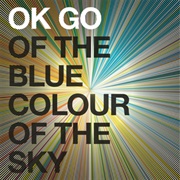 Of the Blue Colour of the Sky (OK Go, 2010)