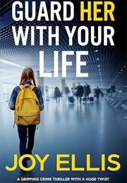 Guard Her With Your Life (Joy Ellis)