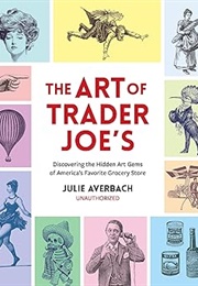 The Art of Trader Joe's (Julie Averbach)