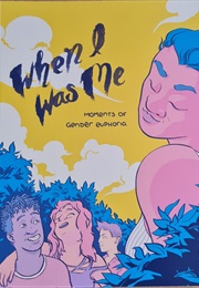 When I Was Me: Moments of Gender Euphoria (Greenwood & Assen)