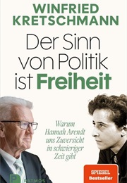 Der Sinn Von Politik Ist Freiheit (Winfried Kretschmann)
