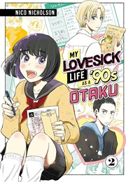 My Lovesick Life as a '90s Otaku Vol. 2 (Nico Nicholson)