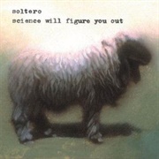 Soltero - Science Will Figure You Out