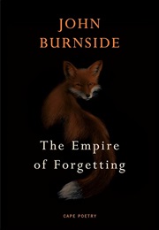 The Empire of Forgetting (John Burnside)