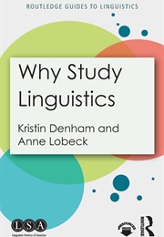 Why Study Linguistics (Kristin Denham & Anne Lobeck)