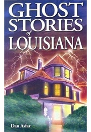 Ghost Stories of Louisiana (Dan Asfar)