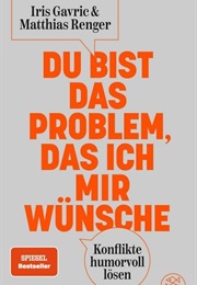 Du Bist Das Problem, Das Ich Mir Wünsche (Iris Gavric, Matthias Renger)