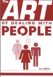 The Art of Dealing With People (Les Giblin)