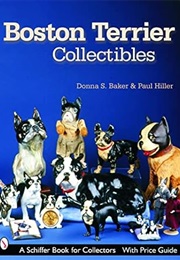 Boston Terrier Collectibles (Schiffer Book for Collectors) (Donna S. Baker)