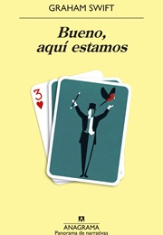 Bueno, Aquí Estamos (Graham Swift)