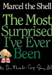Marcel the Shell: The Most Surprised I've Ever Been (Dean Fleischer-Camp)