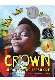 Crown: An Ode to the Fresh Cut (Derrick Barnes       Ill. Gordon C. James)
