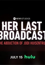 Her Last Broadcast: The Abduction of Jodi Huisentruit (2025)