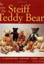 The Story of the Steiff Teddy Bear: An Illustrated History From 1902 (Gunther Pfeiffer)